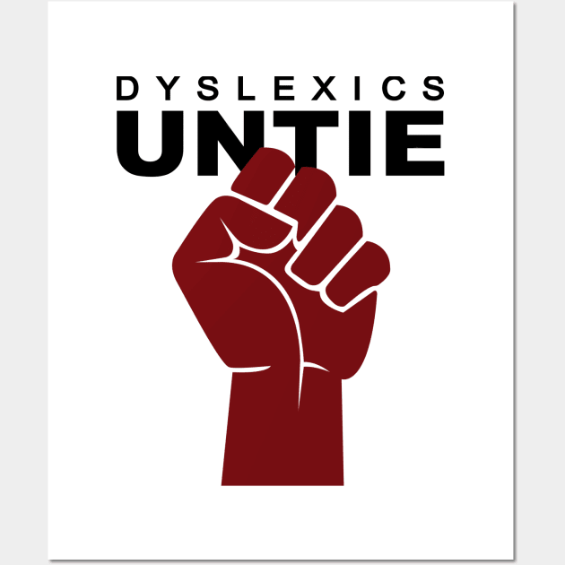 Dyslexics Untie Wall Art by DubyaTee